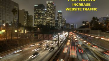 7 Hot Ways to Increase Website Traffic