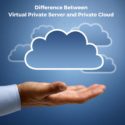 Difference Between Virtual Private Server and Private Cloud