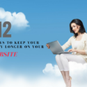 12 Smart Ways To Keep Your Visitors Stay Longer On Your Website