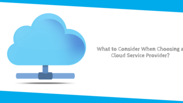 What to Consider When Choosing a Cloud Service Provider?