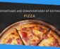 Surprising Advantages and Disadvantages of Eating Pizza