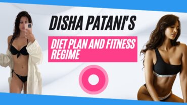 Disha Patani’s Diet Plan and Fitness Regime – Complete Skincare Routine of Disha Patani 