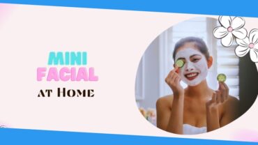 Mini Facial at Home: A Simple and Effective Skincare Routine