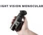 What to Look for in a Night Vision Monocular  