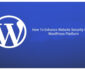 How to Enhance Site Security on the WordPress Platform